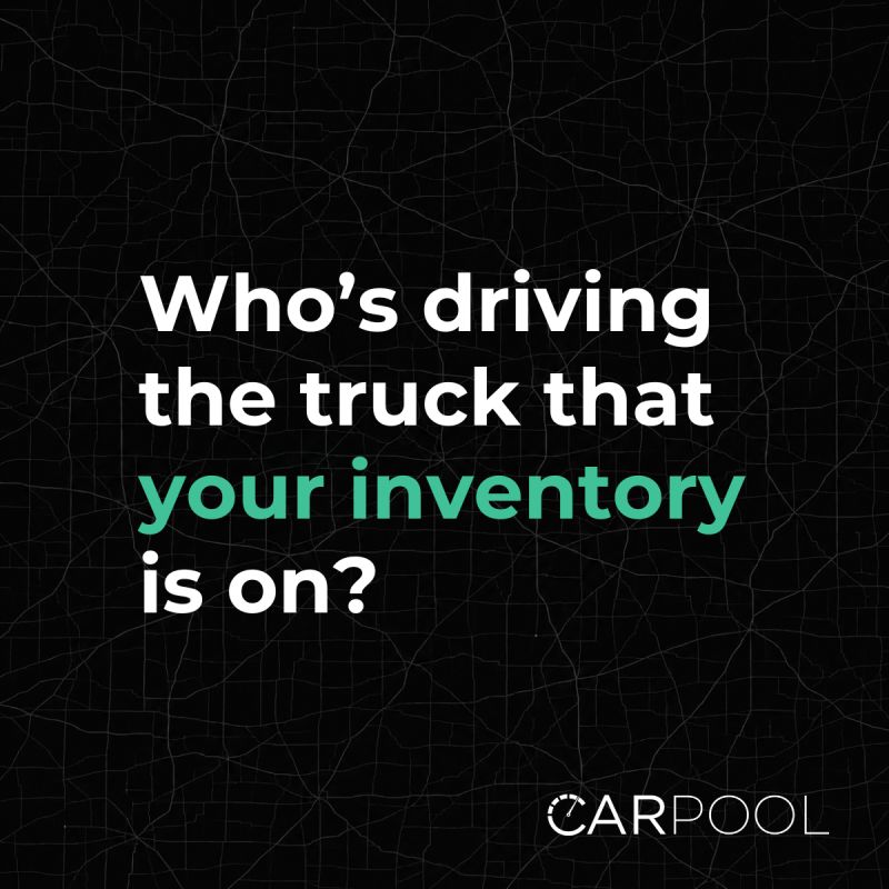 Who's driving the truck that your inventory is on? Carpool